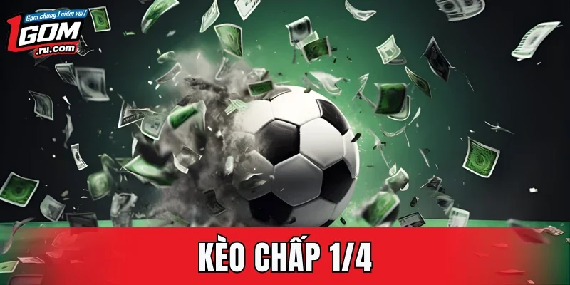 Kèo Chấp 1/4