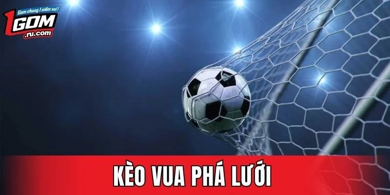 Kèo Vua Phá Lưới