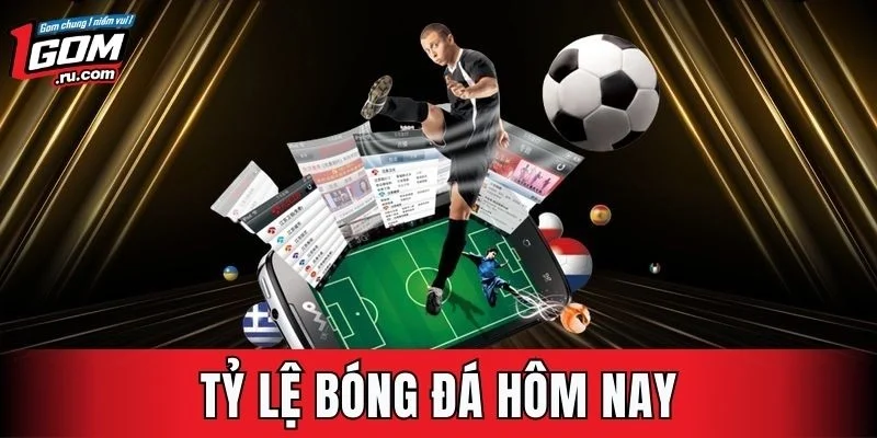 Tỷ Lệ Bóng Đá Hôm Nay